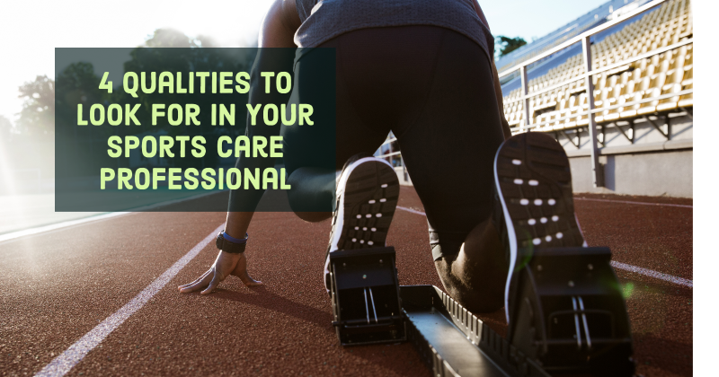 4 Qualities to Look For in Your Sports Care Professional